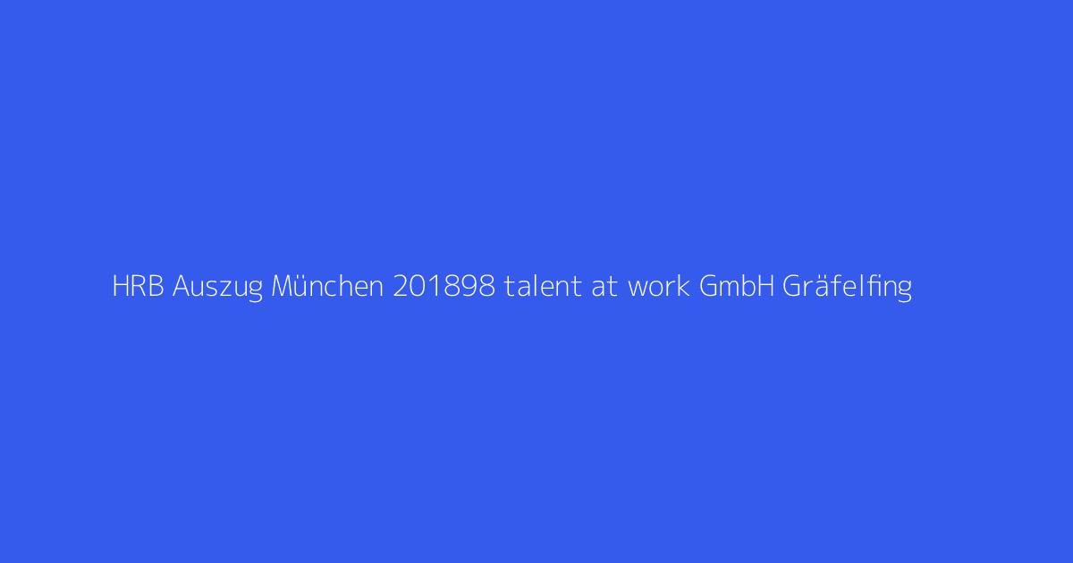HRB Auszug München 201898 talent at work GmbH Gräfelfing